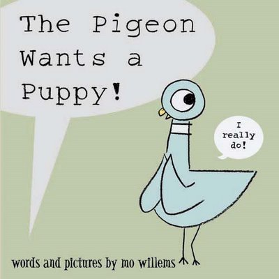 “The Pigeon Wants a Puppy!” by Mo Willems